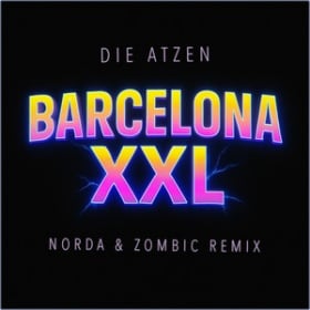 DIE ATZEN & NORDA - BARCELONA XXL (NORDA & ZOMBIC REMIX)